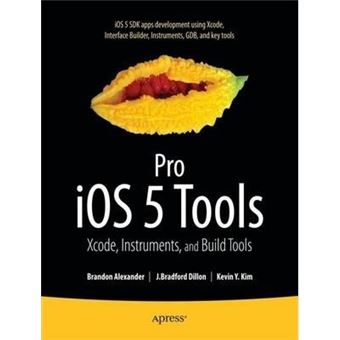 Pro iOS 5 Tools - Xcode, Instruments and Build Tools - Paperback - 2011 - 1