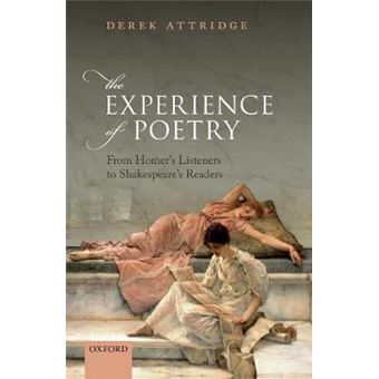 The Experience Of Poetry From Homer'S Listeners To Shakespeare'S Readers - 1