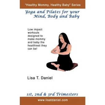 Yoga and Pilates for Your Mind, Body and Baby - Paperback / softback - 2010 - 1