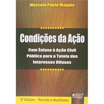 Condições Da Ação. Com Ênfase À Ação Civil Pública Para A Tutela Dos Interesses Difusos - 1