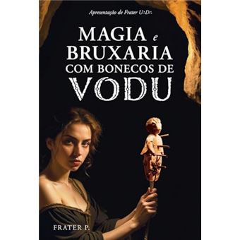 Magia E Bruxaria Com Bonecos De Vodu - 1