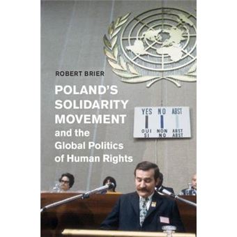 Poland'S Solidarity Movement And The Global Politics Of Human Rights Human Rights In History - 1