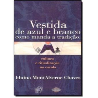 Vestida De Azul E Branco Como Manda A Tradicao - Cultura E Ritualizaca - 1