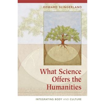 What Science Offers the Humanities - Integrating Body and Culture - Paperback - 2008 - 1