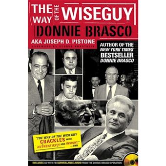 The Way of the Wiseguy - The FBI's Most Famous Undercover Agent Cracks the Mob Mind - Paperback - 2005 - 1