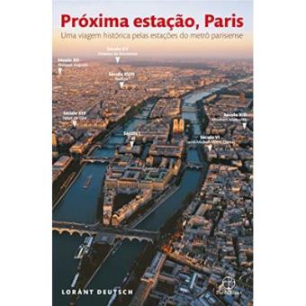 Próxima Estação Paris. Uma Viagem Histórica Pelas Estações - 1