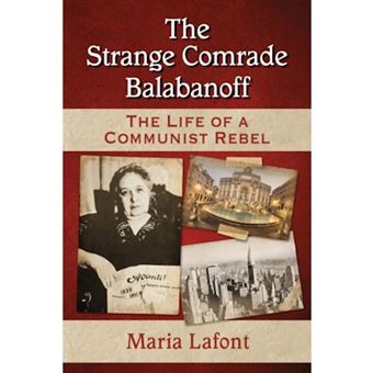 The Strange Comrade Balabanoff The Life Of A Communist Rebel - 1
