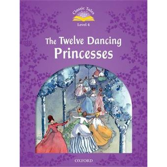 Classic Tales: Level 4: The Twelve Dancing Princesses - Paperback - 2011 - 1