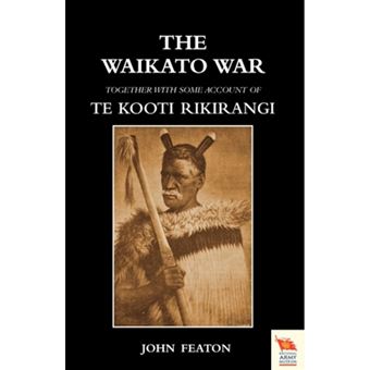 WAIKATO WARTogether with Some Account of Te Kooti Rikirangi (Second Maori War) - Paperback - 2009 - 1