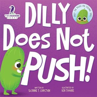 Dilly Does Not Push!: A Read-Aloud Toddler Guide About Pushing (Ages 2-4) (Dilly The Pickle: Big Feelings Series) - 1