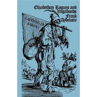 Elizabethan Rogues and Vagabonds - Paperback - 2014 - 1