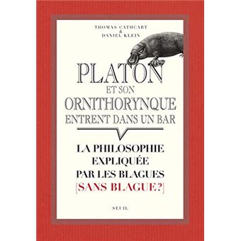 Platon Et Son Ornithorynque Entrent Das Un Bar.: La Phiosophie Expliquée Par Les Blagues - 1