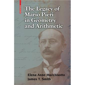The Legacy of Mario Pieri in Geometry and Arithmetic - Paperback - 2007 - 1
