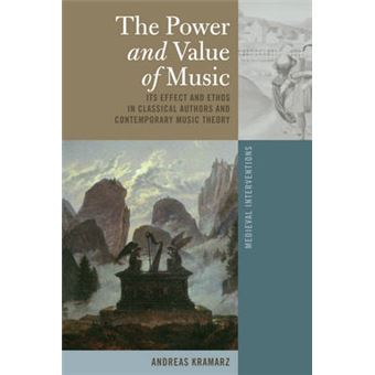 The Power And Value Of Music Its Effect And Ethos In Classical Authors And Contemporary Music Theory 1 Medieval Interventions New Light On Traditional Thinking - 1