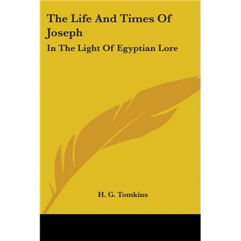 The Life And Times Of Joseph: In The Light Of Egyptian Lore - Paperback - 2006 - 1