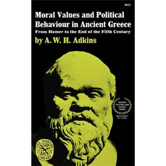 Moral Values And Political Behaviour In Ancient Greece From Homer To The End Of The Fifth Century 1 Ancient Culture And Society - 1