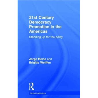 21st Century Democracy Promotion in the Americas - Standing Up for the Polity - Hardback - 2014 - 1