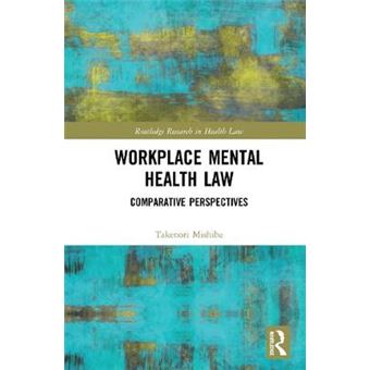Workplace Mental Health Law Comparative Perspectives Routledge Research In Health Law - 1