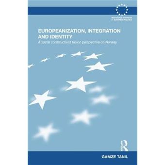 Europeanization, Integration and Identity - A Social Constructivist Fusion Perspective on Norway - Hardback - 2012 - 1