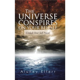 The Universe Conspires on Your Behalf - Unlock Your Self Power - Hardback - 2014 - 1