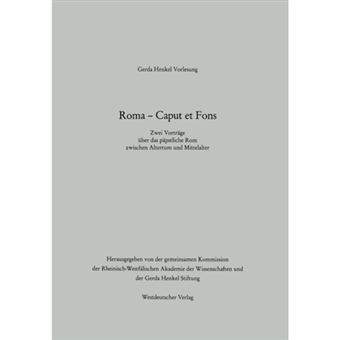 Roma Caput Et Fons - Zwei Vortrage Uber Das Papstliche ROM Zwischen Altertum Und Mittelalter - Paperback / softback - 2012 - 1
