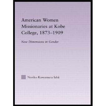 American Women Missionaries at Kobe College, 1873-1909 - Hardback - 2004 - 1