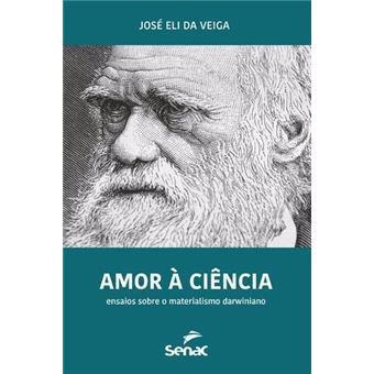 Amor à Ciência. Ensaios Sobre o Materialismo Darwiniano - 1