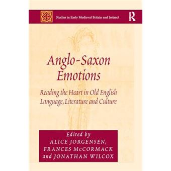 Anglosaxon Emotions Reading The Heart In Old English Language, Literature And Culture Studies In Early Medieval Britain And Ireland - 1
