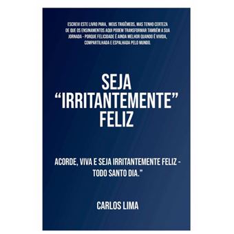 Seja “Irritantemente” Feliz - 1