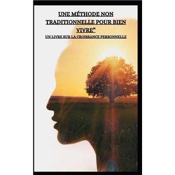 Une Mthode Non Traditionnelle Pour Bien Vivre Un Livre Sur La Croissance Personnelle - 1