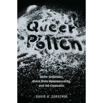 Queer Pollen - White Seduction, Black Male Homosexuality, and the Cinematic - Paperback - 2011 - 1