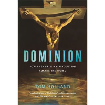 Dominion  How The Christian Revolution Remade The World - 1