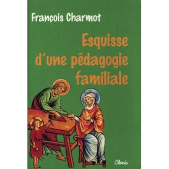 Esquisse D'Une Pedagogie Familiale - 1