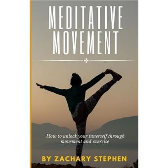 Meditative Movement How To Unlock Your Inner Self Through Mindful Movement - 1