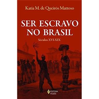 Ser Escravo No Brasil. Séculos Xvi-Xix - 1