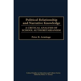 Political Relationship and Narrative Knowledge - A Critical Analysis of School Authoritarianism - Hardback - 2000 - 1