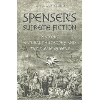Spenser's Supreme Fiction : Platonic Natural History and The Faerie Queene - 1