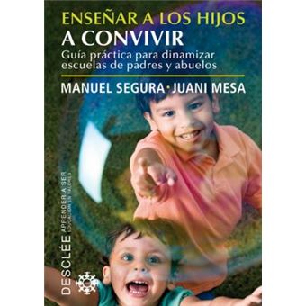 Enseñar a los hijos a convivir : guía práctica para dinamizar escuelas de padres y abuelos - 1