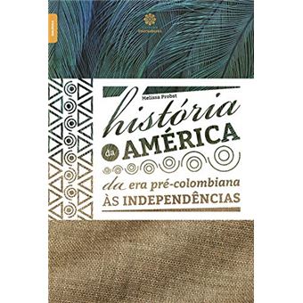 História da América:: da era pré-colombiana às independências - 1