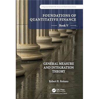 Foundations Of Quantitative Finance Book V General Measure And Integration Theory - 1