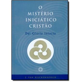 Misterio Iniciatico Cristao. Dei Gloria Intacta - 1