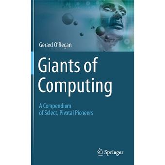 Giants of Computing - A Compendium of Select, Pivotal Pioneers - Hardback - 2013 - 1