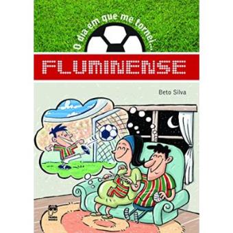 O Dia Em Que Me Tornei... Fluminense - 1
