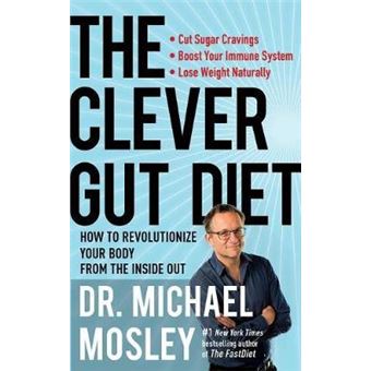 The Clever Gut Diet: How To Revolutionize Your Body From The Inside Out - 1