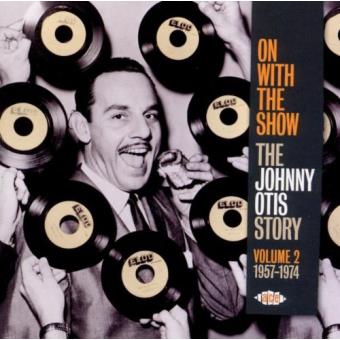 Johnny Otis-On With The Show ~ The Johnny Otis Story Vol 2: 1957-1974 - 1