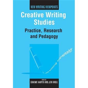 Creative Writing Studies Practice, Research And Pedagogy New Writing Viewpoints 3 - 1