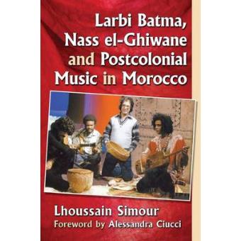 Larbi Batma, Nass El-ghiwane And Postcolonial Music In Morocco - 1
