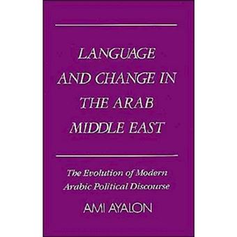 Language and Change in the Arab Middle East - The Evolution of Modern Political Discourse - Hardback - 1987 - 1