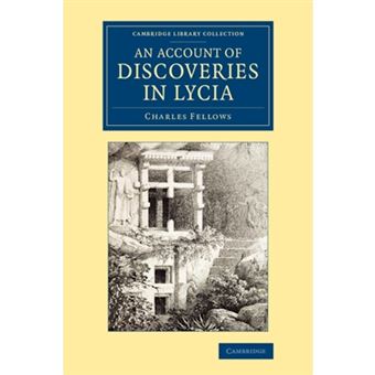An Account of Discoveries in Lycia - Being a Journal Kept During a Second Excursion in Asia Minor - Paperback - 2015 - 1