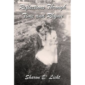 Reflections Through Time and Rhyme - A Collection of Original Poems on Childhood, Bucks County, Christmas, Family Ties, Life Lines, Pathways, Seascapes, Summertime, The Inner Child, Wings, and Wintertime - Paperback - 2011 - 1